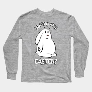 How long until EASTER? Long Sleeve T-Shirt